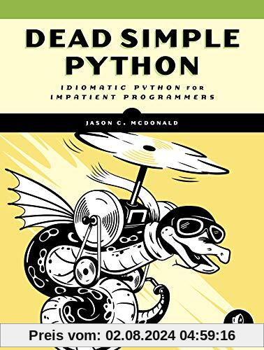 Dead Simple Python: Idiomatic Python for the Impatient Programmer