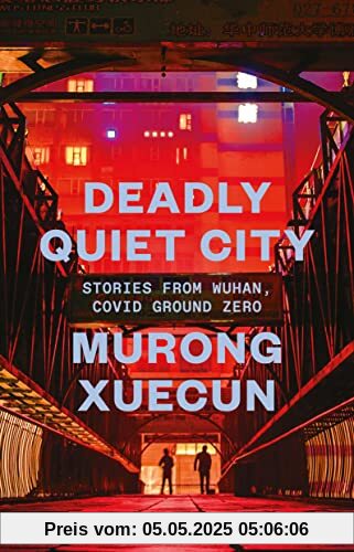 Deadly Quiet City: Stories From Wuhan, COVID Ground Zero