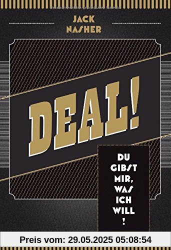 Deal! Du gibst mir, was ich will!