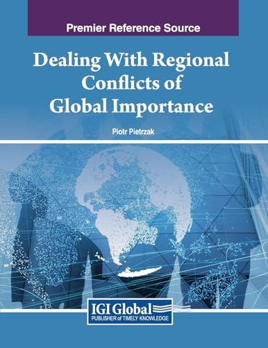Dealing With Regional Conflicts of Global Importance von IGI Global