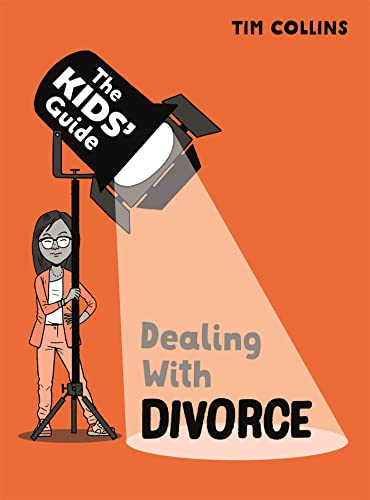 Dealing with Divorce (The Kids' Guide)