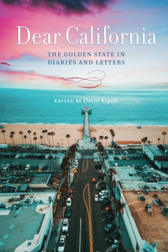 Dear California: The Golden State in Diaries and Letters von Redwood Press