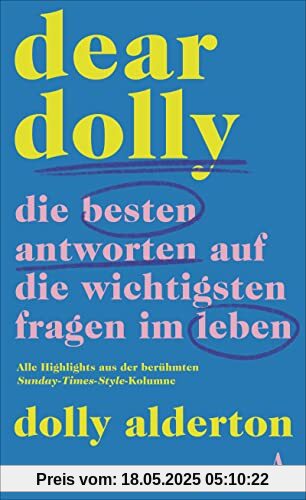 Dear Dolly. Die besten Antworten auf die wichtigsten Fragen im Leben: Alle Highlights aus der berühmten Sunday-Times-Style-Kolumne