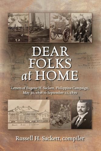 Dear Folks At Home: Letters of Eugene H. Sackett, Philippine Campaign, May 30, 1898 to September 22, 1899 von Palmetto Publishing