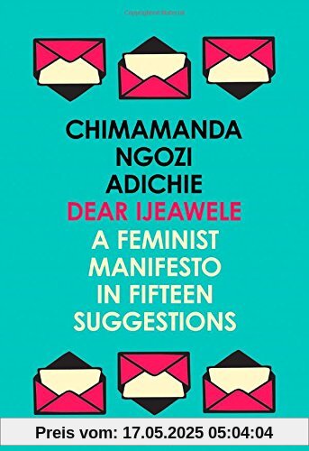 Dear Ijeawele, Or A Feminist Manifesto In Fifteen Suggestions