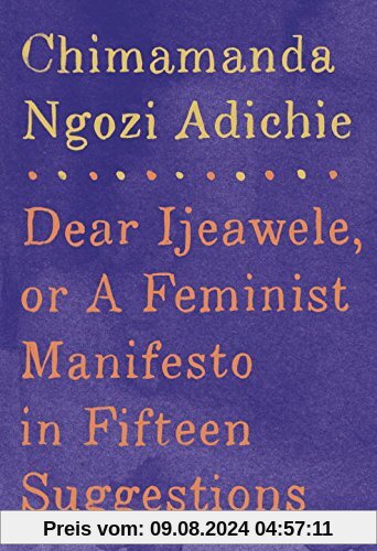 Dear Ijeawele, or A Feminist Manifesto in Fifteen Suggestions