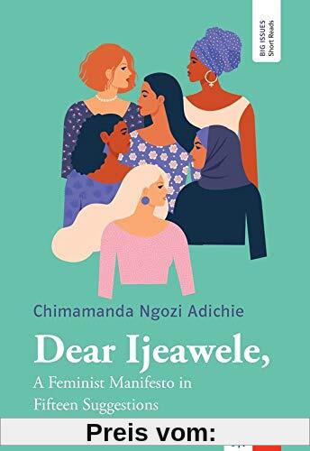 Dear Ijeawele: A Feminist Manifesto in Fifteen Suggestions. Lektüre inkl. Extras für Smartphone + Tablet (Big Issues - Short Reads)