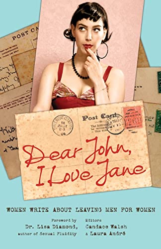 Dear John, I Love Jane: Women Write About Leaving Men for Women Dear John, I Love Jane: Women Write About Leaving Men for Women