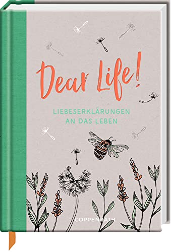 Dear Life!: Liebeserklärungen an das Leben (LeseLiebe) von Coppenrath