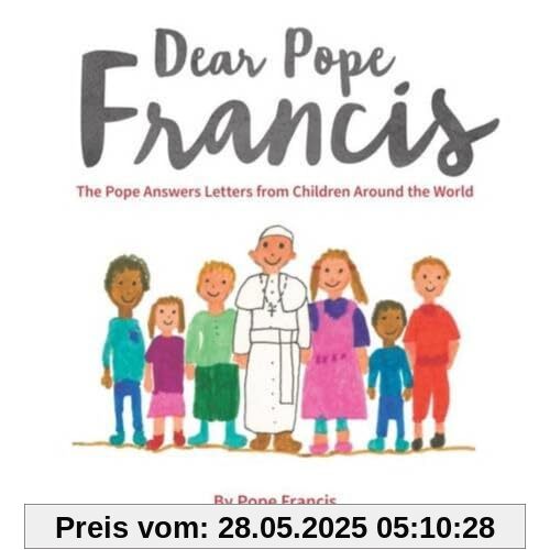 Dear Pope Francis: The Pope Answers Letters from Children Around the World