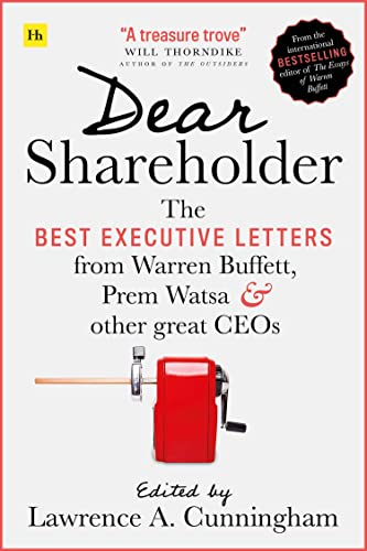 Dear Shareholder: The Best Executive Letters from Warren Buffett, Prem Watsa and Other Great Ceos: The Best Executive Letters from Warren Buffett, Prem Watsa & Other Great CEOs