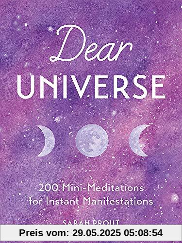 Dear Universe: 200 Mini Meditations for Instant Manifestations Dear Universe: 200 Mini Meditations for Instant Manifestations