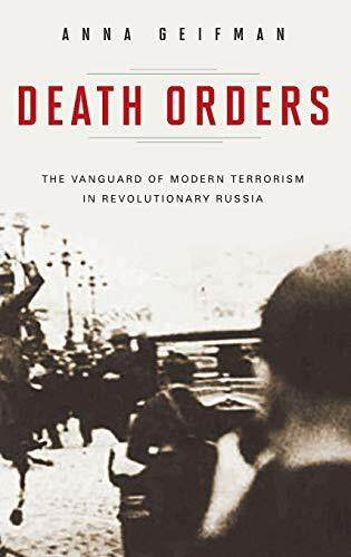 Death Orders: The Vanguard of Modern Terrorism in Revolutionary Russia (Praeger Security Inter... Death Orders: The Vanguard of Modern Terrorism in Revolutionary Russia (Praeger Security Inter...
