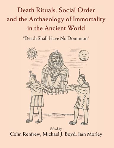 Death Rituals, Social Order and the Archaeology of Immortality in the Ancient World: Death Shall Have No Dominion von Cambridge University Press