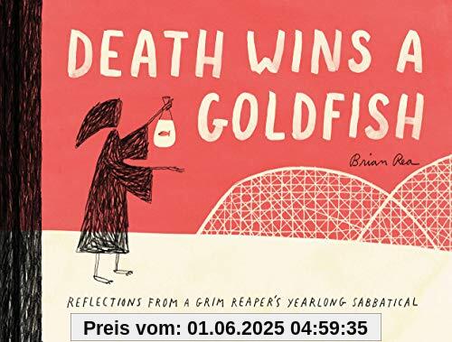 Death Wins a Goldfish: Reflections from a Grim Reaper's Yearlong Sabbatical