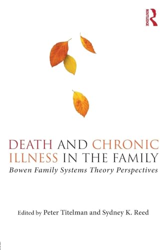 Death and Chronic Illness in the Family: Bowen Family Systems Theory Perspectives von Routledge