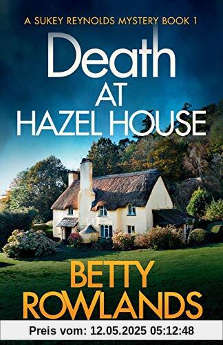 Death at Hazel House: An utterly addictive cozy murder mystery (A Sukey Reynolds Mystery, Band 1)