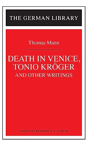 Death in Venice, Tonio Kroger, and Other Writings: Thomas Mann (German Library)