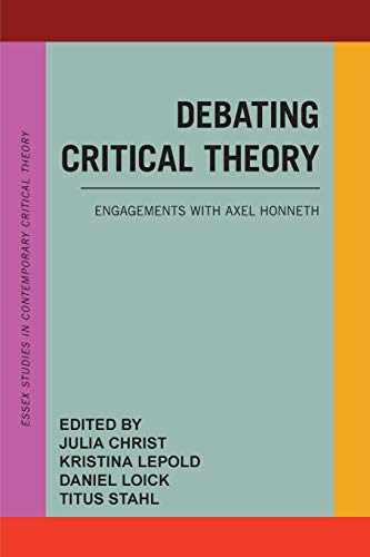 Debating Critical Theory: Engagements with Axel Honneth (Essex Studies in Contemporary Critical Theory) von Rowman & Littlefield Publishers