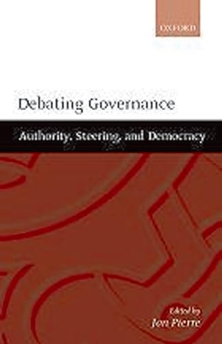 Debating Governance: Authority, Steering, and Democracy von Oxford University Press