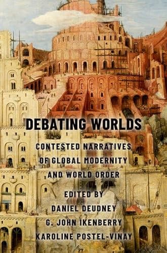 Debating Worlds: Contested Narratives of Global Modernity and World Order von Oxford University Press Inc