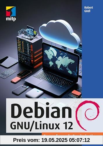 Debian GNU/Linux 12: Der umfassende Praxiseinstieg (mitp Professional)