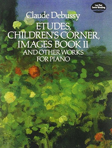 Claude Debussy Etudes Children'S Corner Images Book Ii: And Other Works for Piano (Dover Classical Piano Music) von Dover Publications