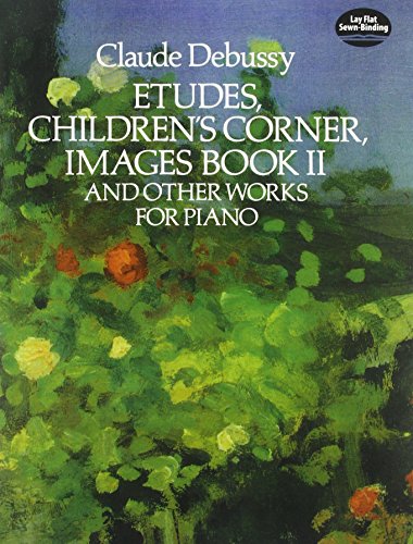 Etudes, Children's Corner, Images Book II and Other Works for Piano (Dover Classical Piano Music)
