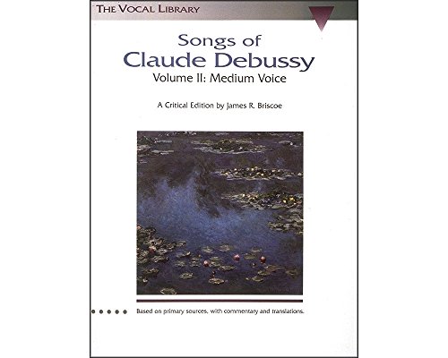 Debussy Songs Of Claude Debussy Volume Two Medium Voice -Album-: Noten für Mittlere Singstimme, Klavier (Schirmer's Library of Musical Classics)