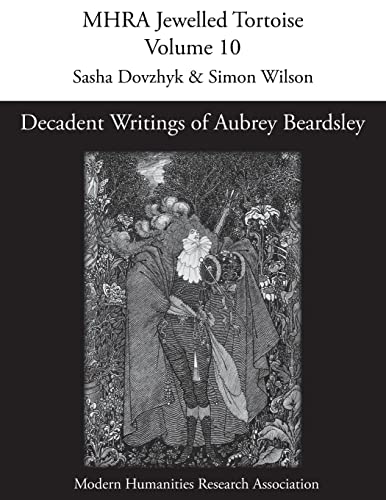 Decadent Writings of Aubrey Beardsley (Mhra Jewelled Tortoise, Band 10) von Modern Humanities Research Association