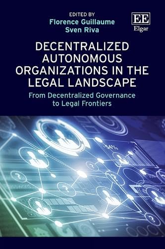 Decentralized Autonomous Organizations in the Legal Landscape: From Decentralized Governance to Legal Frontiers von Edward Elgar Publishing Ltd