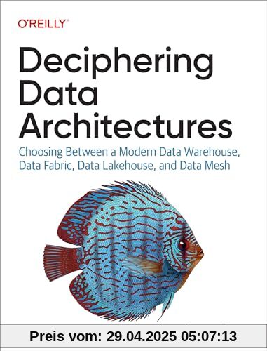 Deciphering Data Architectures: Choosing Between a Modern Data Warehouse, Data Fabric, Data Lakehouse, and Data Mesh Deciphering Data Architectures: Choosing Between a Modern Data Warehouse, Data Fabric, Data Lakehouse, and Data Mesh