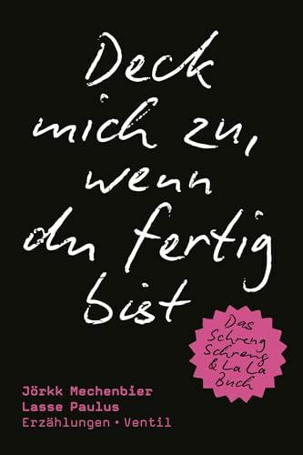 Deck mich zu, wenn du fertig bist: Erzählungen