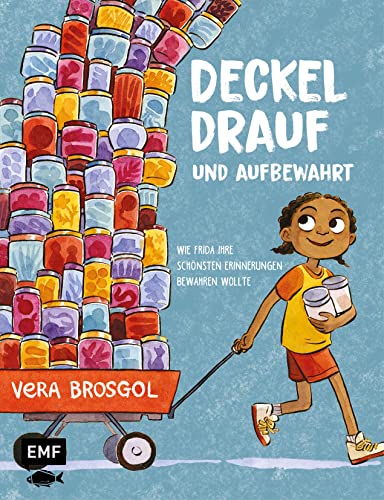 Deckel drauf und aufbewahrt – Wie Frida ihre schönsten Erinnerungen bewahren wollte: Ungekürzte Ausgabe Deckel drauf und aufbewahrt – Wie Frida ihre schönsten Erinnerungen bewahren wollte: Ungekürzte Ausgabe