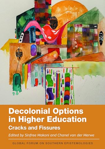 Decolonial Options in Higher Education: Cracks and Fissures (Global Forum on Southern Epistemologies) von Multilingual Matters