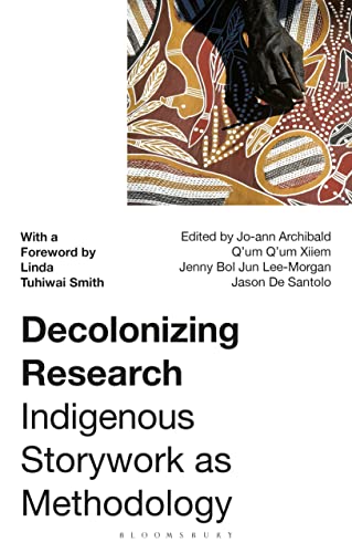 Decolonizing Research: Indigenous Storywork as Methodology Decolonizing Research: Indigenous Storywork as Methodology von Bloomsbury Academic