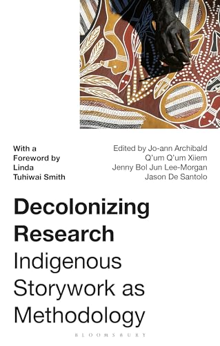 Decolonizing Research: Indigenous Storywork as Methodology