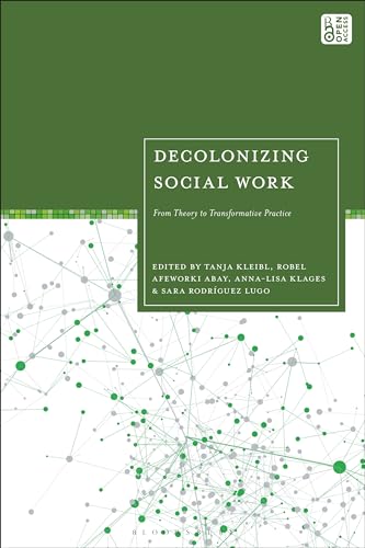 Decolonizing Social Work: From Theory to Transformative Practice von Bloomsbury Academic