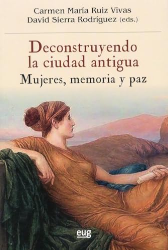Deconstruyendo la ciudad antigua: mujeres, memoria y paz (Historia) von Editorial Universidad de Granada