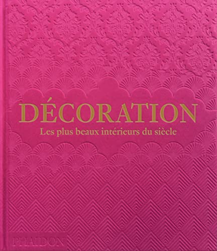 Décoration (rose): Les plus beaux intérieurs du siècle von PHAIDON FRANCE