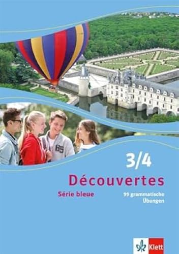 99 grammatische Übungen zu Band 3 + 4. Série bleue: Material für Lernende und Lehrende (Doppelband) Band 3 und 4 (Découvertes. Série bleue (ab Klasse 7). Ausgabe ab 2012)