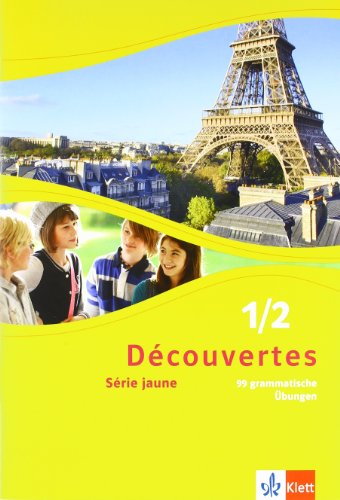 Découvertes 1/2. Série jaune: 99 grammatische Übungen für Klassen 6 und 7 1./2. Lernjahr (Découvertes. Série jaune (ab Klasse 6). Ausgabe ab 2012)