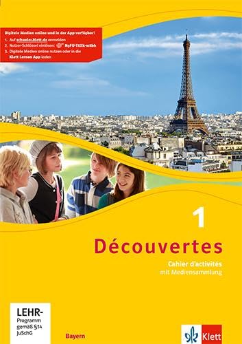 Découvertes 1. Ausgabe Bayern: Cahier d’activités mit Mediensammlung 1. Lernjahr (Découvertes. Ausgabe für Bayern ab 2017) Découvertes 1. Ausgabe Bayern: Cahier d’activités mit Mediensammlung 1. Lernjahr (Découvertes. Ausgabe für Bayern ab 2017)