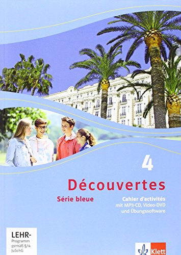 Découvertes 4. Série bleue (ab Klasse 7): Cahier d'activités mit Audios, Filmen und Übungssoftware 4. Lehrjahr: Cahier d'activités mit MP3-CD, ... Série bleue (ab Klasse 7). Ausgabe ab 2012) von Klett Ernst /Schulbuch