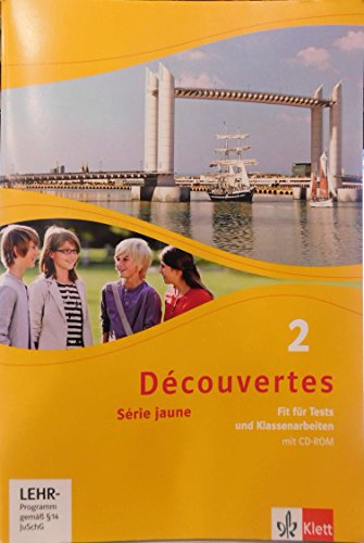 Découvertes / Série jaune (ab Klasse 6): Découvertes / Fit für Tests und Klassenarbeiten mit Lösungen im CD-ROM : Série jaune (ab Klasse 6): Fit für ... Série jaune (ab Klasse 6). Ausgabe ab 2012)
