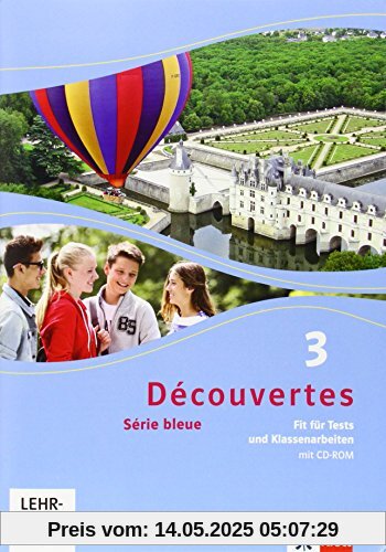 Découvertes / Fit für Tests und Klassenarbeiten mit CD-ROM: Série bleue (ab Klasse 7)