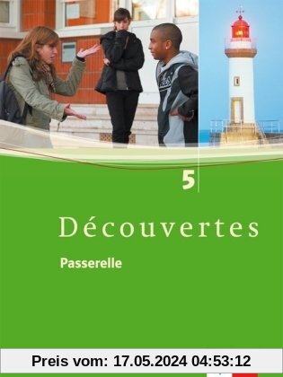 Découvertes / Passerelle 5. Schülerbuch. Alle Bundesländer: Französisch als 2. Fremdsprache oder fortgeführte 1. Fremdsprache. Gymnasium: BD 5