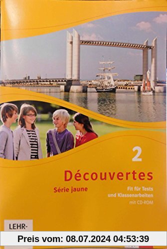 Découvertes / Série jaune (ab Klasse 6): Découvertes / Fit für Tests und Klassenarbeiten mit Lösungen im CD-ROM  : Série jaune (ab Klasse 6) (Découvertes. Série jaune (ab Klasse 6). Ausgabe ab 2012)