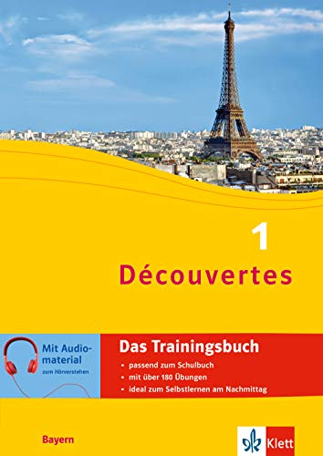 Découvertes 1 Bayern - Das Trainingsbuch zum Schulbuch: Französisch passend zum Lehrwerk üben Découvertes 1 Bayern - Das Trainingsbuch zum Schulbuch: Französisch passend zum Lehrwerk üben