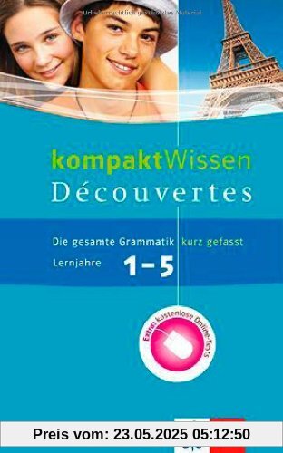 Découvertes 1.-5. Lernjahr: kompaktWissen: Die gesamte Grammatik kurz gefasst mit Online-Tests Découvertes 1.-5. Lernjahr: kompaktWissen: Die gesamte Grammatik kurz gefasst mit Online-Tests